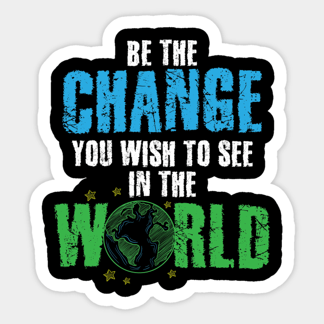Be The Change You Wish To See In The World Sticker by captainmood